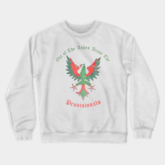 Out of the Ashes Rose the Provisionals - Irish History Crewneck Sweatshirt by feck!